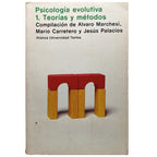PSICOLOGÍA EVOLUTIVA 1. TEORÍA Y MÉTODOS. Marchesi, Álvaro/ Carretero, Mario/ Palacios, Jesús