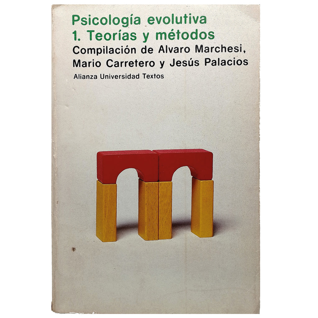 PSICOLOGÍA EVOLUTIVA 1. TEORÍA Y MÉTODOS. Marchesi, Álvaro/ Carretero, Mario/ Palacios, Jesús