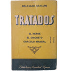 TRATADOS. EL HÉROE. EL DISCRETO. ORÁCULO MANUAL. Gracián, Baltasar