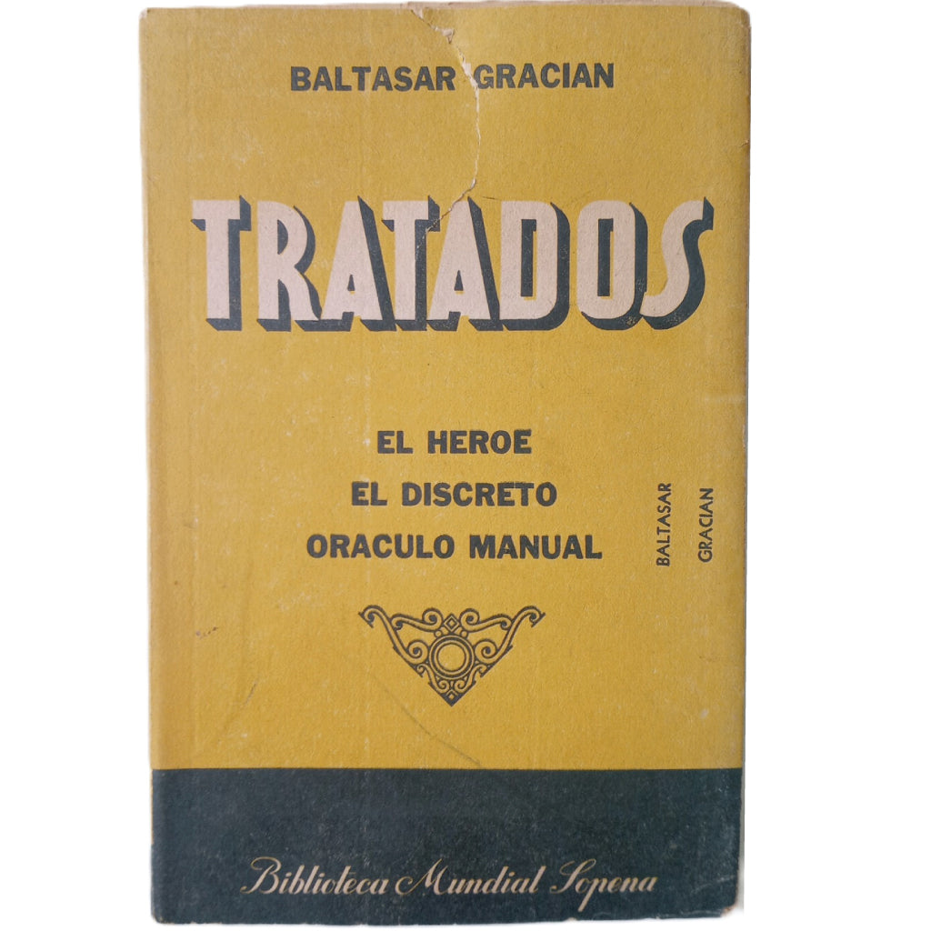 TRATADOS. EL HÉROE. EL DISCRETO. ORÁCULO MANUAL. Gracián, Baltasar