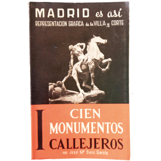 MADRID ES ASÍ I: CIEN MONUMENTOS CALLEJEROS. Sanz García, José María