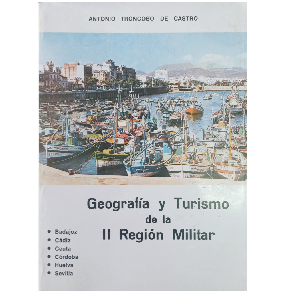 GEOGRAFÍA Y TURISMO DE LA II REGIÓN MILITAR. Badajoz, Cádiz, Ceuta, Córdoba, Huelva y Sevilla