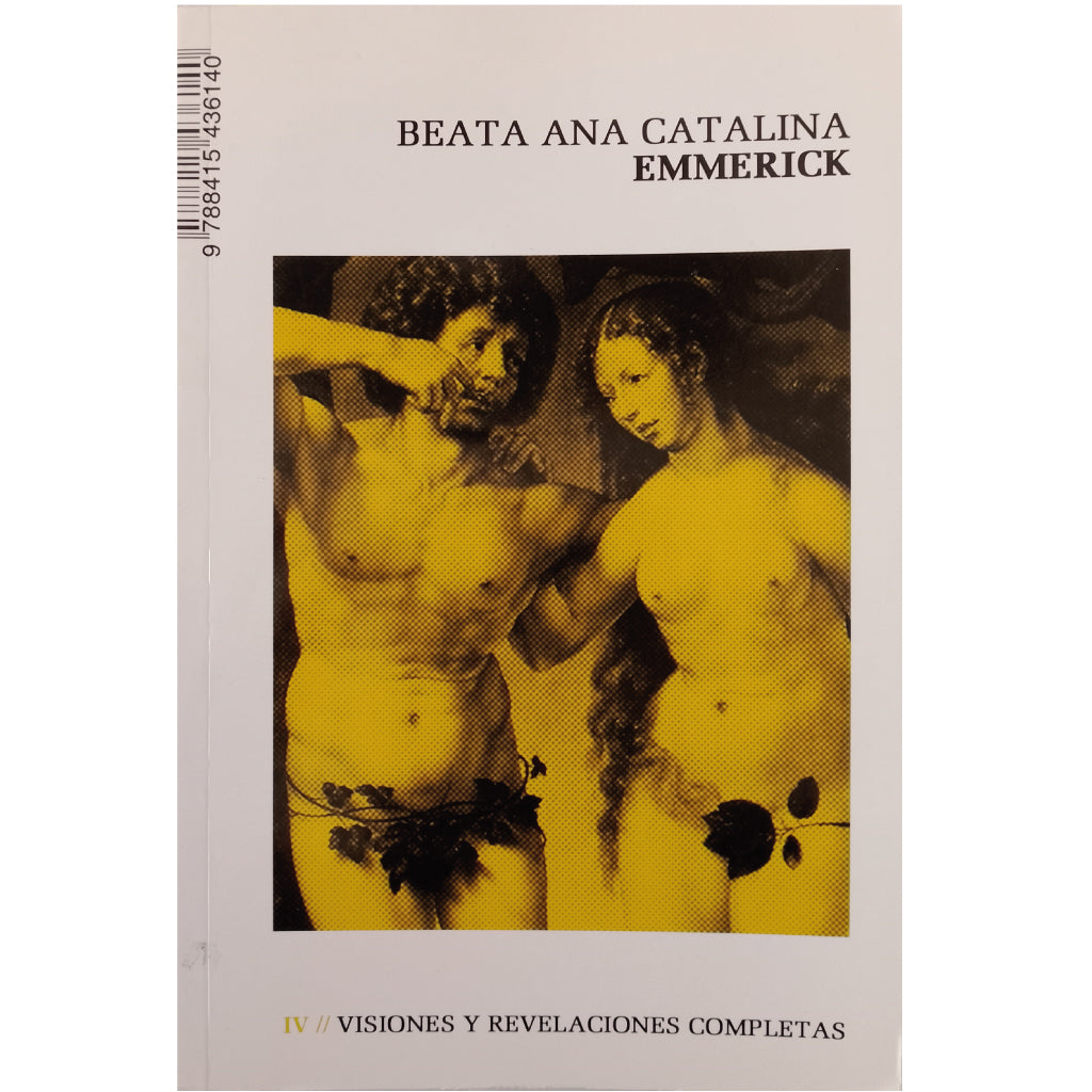 VISIONES Y REVELACIONES COMPLETAS. Volumen IV. Emmerick, Beata Ana Catalina