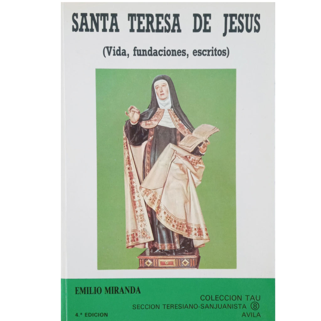 SANTA TERESA DE JESÚS. Vida, Fundaciones, Escritos. Miranda, Emilio