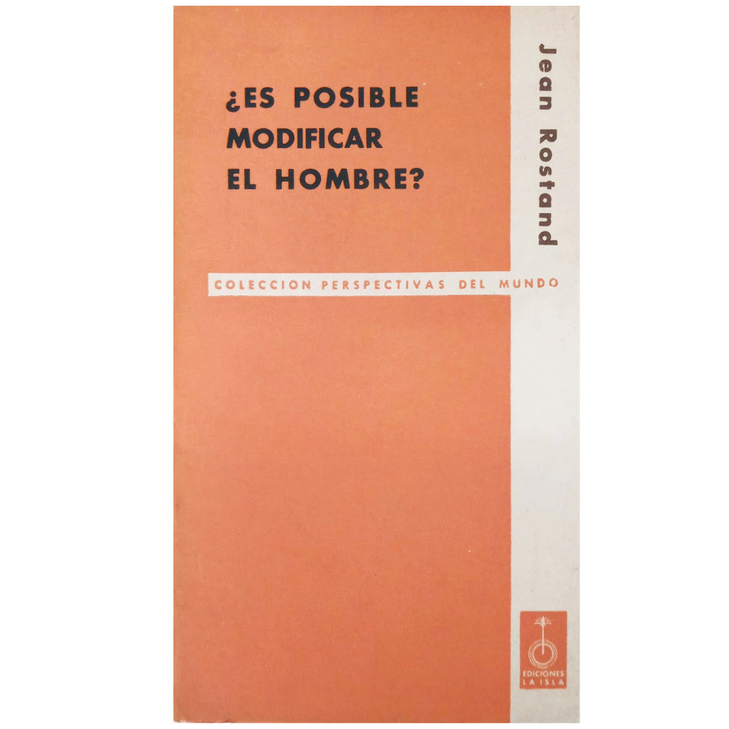 ¿ES POSIBLE MODIFICAR EL HOMBRE? Rostand, Jean