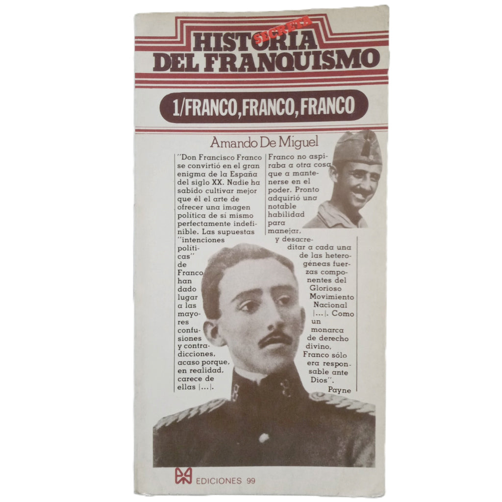 HISTORIA SECRETA DEL FRANQUISMO nº 1: FRANCO, FRANCO, FRANCO. Miguel, Amando de