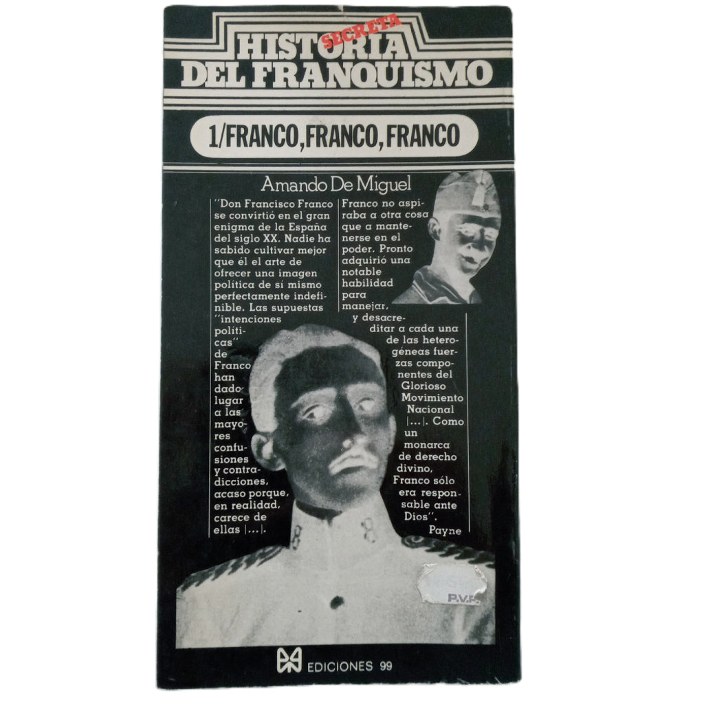 HISTORIA SECRETA DEL FRANQUISMO nº 1: FRANCO, FRANCO, FRANCO. Miguel, Amando de