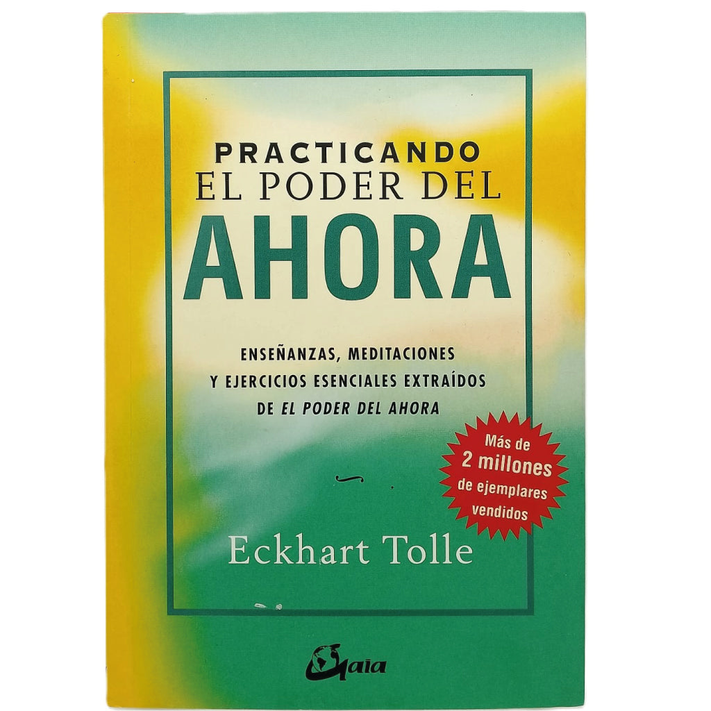 PRACTICANDO EL PODER DEL AHORA. Tolle, Eckhart