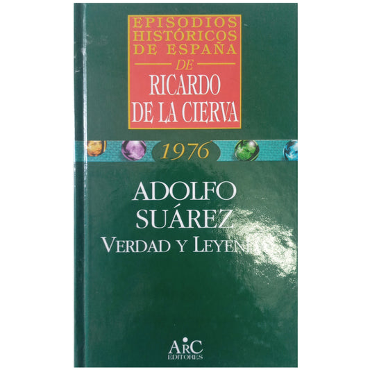 1976. ADOLFO SUÁREZ. VERDAD Y LEYENDA. Cierva, Ricardo de la