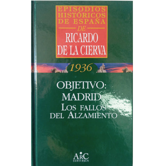 1936. OBJETIVO: MADRID. LOS FALLOS DEL ALZAMIENTO. Cierva, Ricardo de la