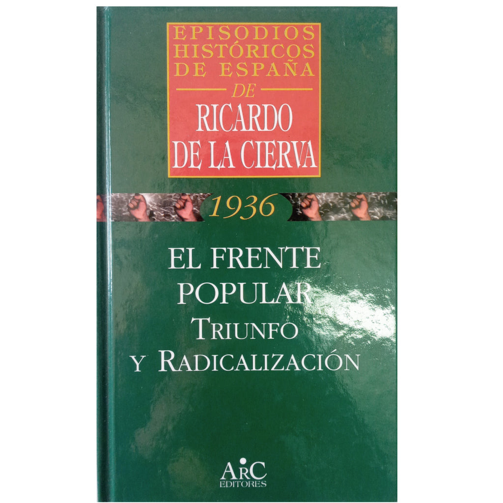 1936. EL FRENTE POPULAR. TRIUNFO Y RADICALIZACIÓN. Cierva, Ricardo de la