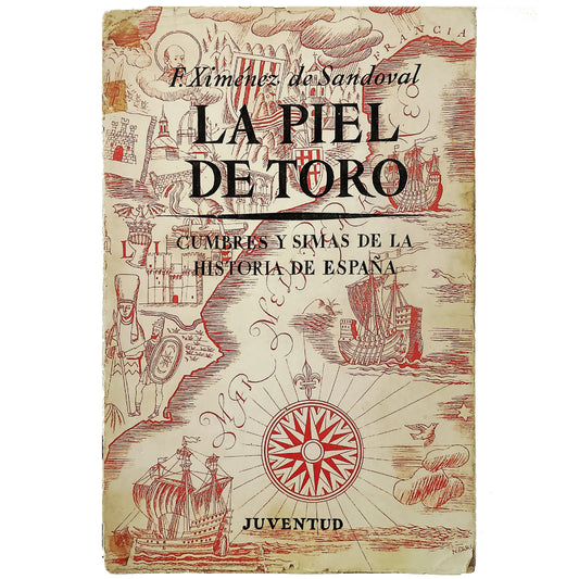 LA PIEL DE TORO. Costumbres y simas de la historia de España. Ximénez de Sandoval, F.