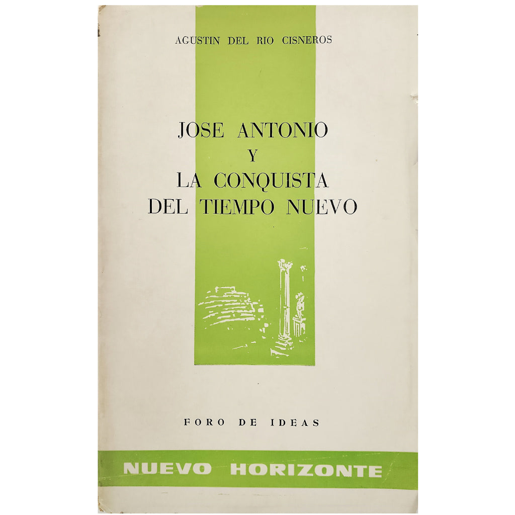 JOSÉ ANTONIO Y LA CONQUISTA DEL TIEMPO NUEVO. Río Cisneros, Agustín del (Dedicado)