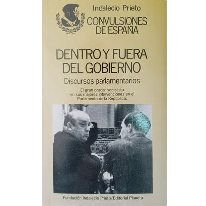 DENTRO Y FUERA DEL GOBIERNO. Discursos Parlamentarios. Prieto, Indalecio