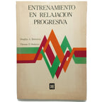 ENTRENAMIENTO EN RELAJACIÓN PROGRESIVA. Un manual para terapeutas. Bernstein, Douglas A./ Borkovec, Thomas D.