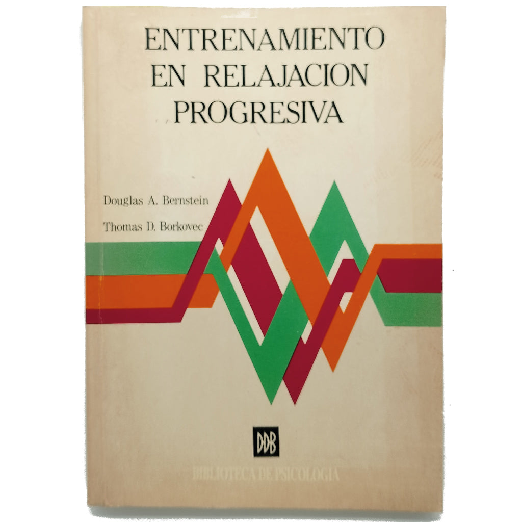 ENTRENAMIENTO EN RELAJACIÓN PROGRESIVA. Un manual para terapeutas. Bernstein, Douglas A./ Borkovec, Thomas D.
