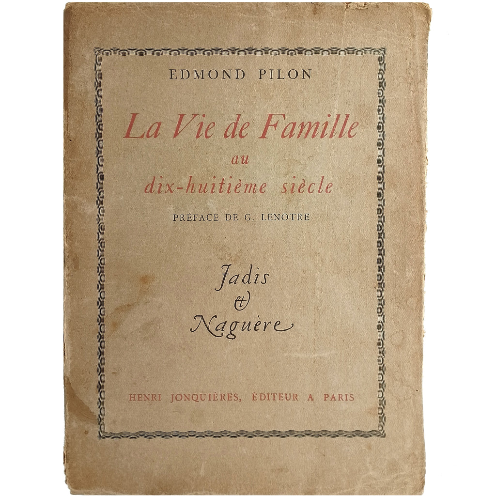 LA VIE DE FAMILLE AU DIX-HUITIÈME SIÈCLE. Pilon, Edmon