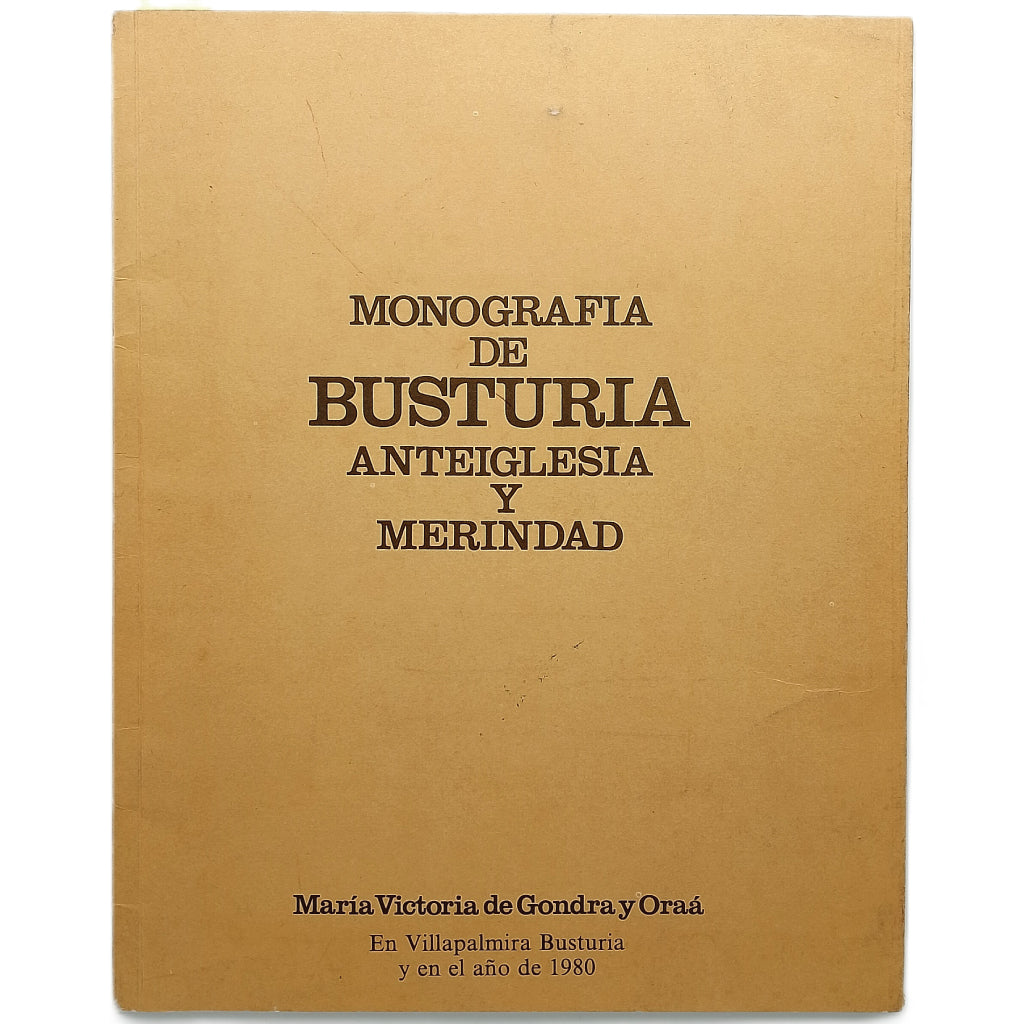 MONOGRAFÍA DE BUSTURIA. ANTEIGLESIA Y MERINDAD. Gondra y Oraá, María Victoria de