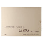 ARQUITECTURA POPULAR DE LA VERA DE CÁCERES. Chanes, Rafael/ Vicente, Ximena