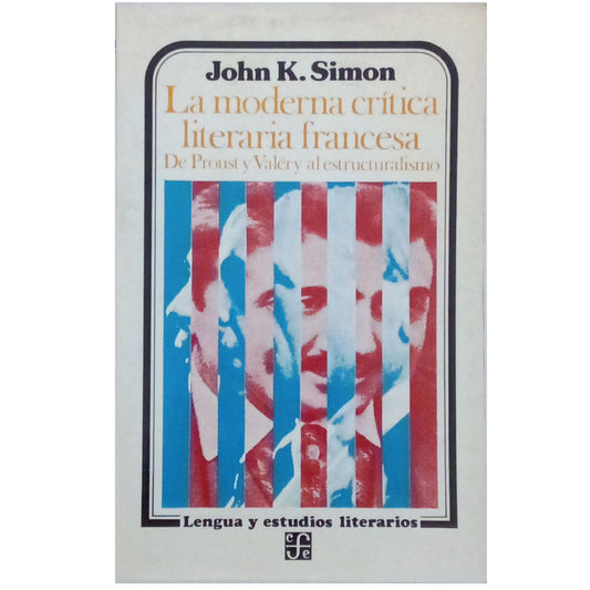 LA MODERNA CRÍTICA LITERARIA FRANCESA. De Proust y Valery al Estructuralismo. Simon, John K.