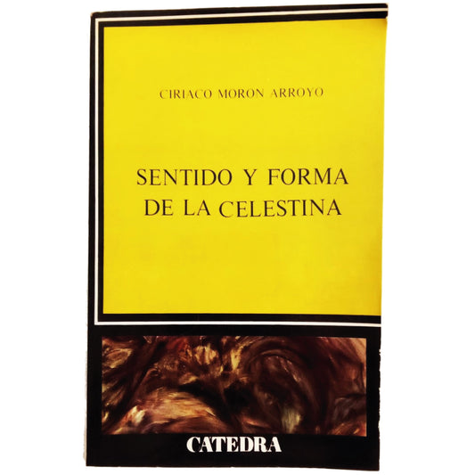 SENTIDO Y FORMA DE LA CELESTINA. Morón Arroyo, Ciriaco