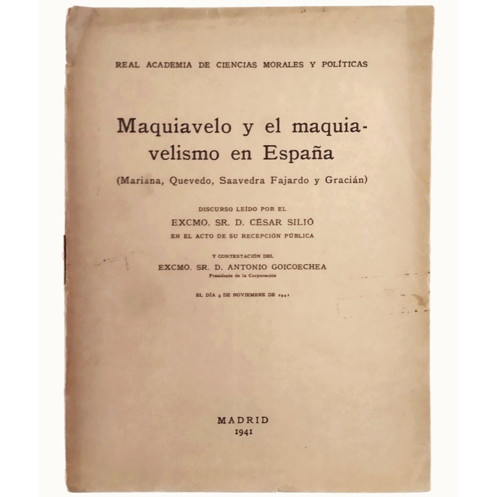 MAQUIAVELO Y EL MAQUIAVELISMO EN ESPAÑA (Mariana, Quevedo, Saavedra Fajardo y Gracián). Silo, César