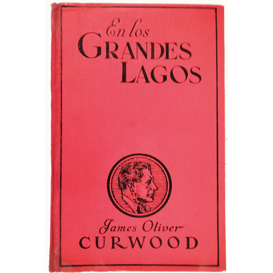 EN LOS GRANDES LAGOS. Curwood, James Oliver