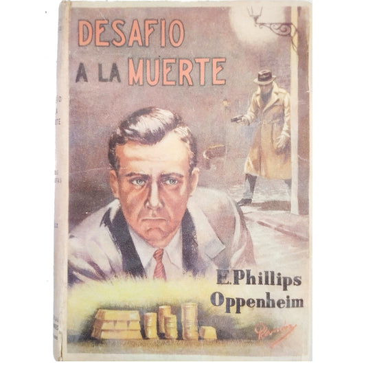 DESAFÍO A LA MUERTE. Phillips Oppenheim, E.