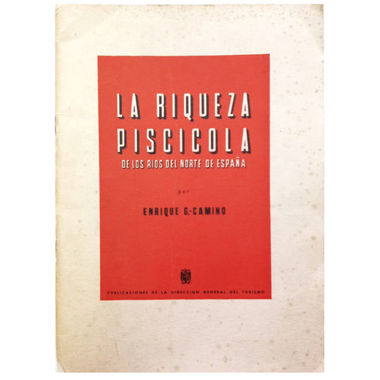 LA RIQUEZA PISCÍCOLA DE LOS RÍOS DEL NORTE DE ESPAÑA. Camino, Enrique G.