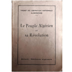 LE PEUPLE ALGÉRIEN ET SA RÉVOLUTION. Front de Liberation Nationale Algerienne