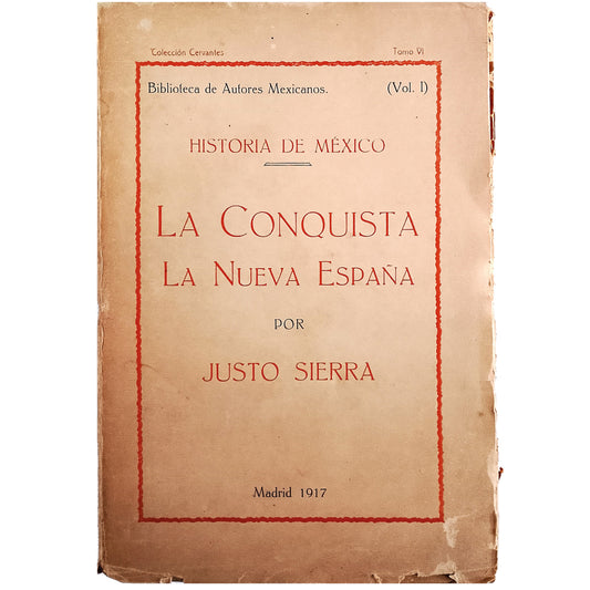 HISTORIA DE MÉXICO. LA CONQUISTA. LA NUEVA ESPAÑA. Sierra, Justo