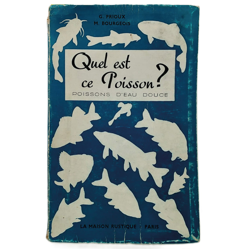 QUEL EST CE POISSON? Poissons d'eau douce. Prioux, Gaston/ Bourgeois, Marcel