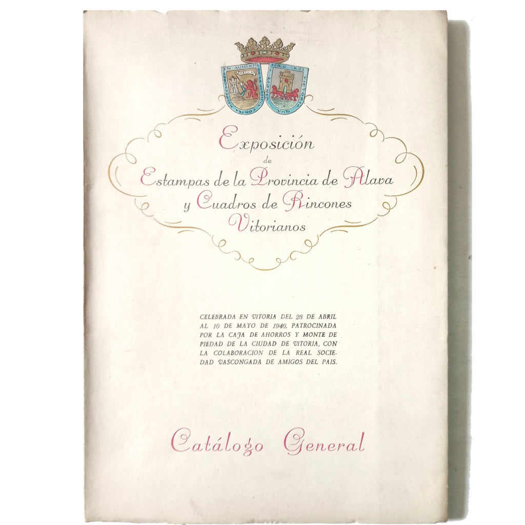 EXPOSICIÓN DE ESTAMPAS DE LA PROVINCIA DE ÁLAVA Y CUADROS DE RINCONES VITORIANOS. Catálogo General