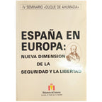 ESPAÑA EN EUROPA: NUEVA DIMENSIÓN DE LA SEGURIDAD Y LA LIBERTAD