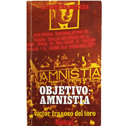 OBJECTIVE: AMNESTY (April 1935-March 1936). Fragoso del Toro, Victor