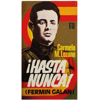 ¡HASTA NUNCA!(Fermín Galán). Lozano, Carmelo M.