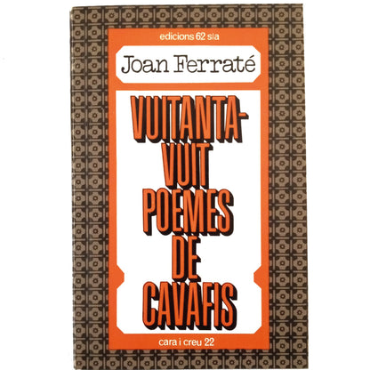 VUITANTA-VUIT POEMES DE CAVAFIS. Ferraté, Joan