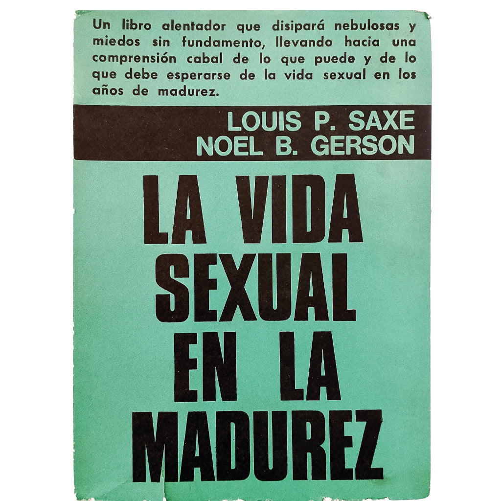 LA VIDA SEXUAL EN LA MADUREZ. Saxe, Louis P. / Gerson, Noel B.