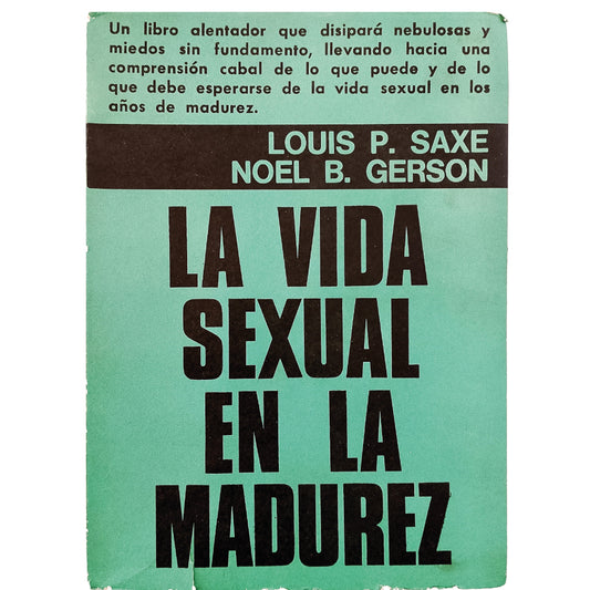 LA VIDA SEXUAL EN LA MADUREZ. Saxe, Louis P. / Gerson, Noel B.