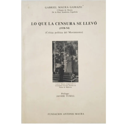 LO QUE LA CENSURA SE LLEVÓ. 1938-54. Crítica política del Movimiento. Maura Gamazo, Gabriel