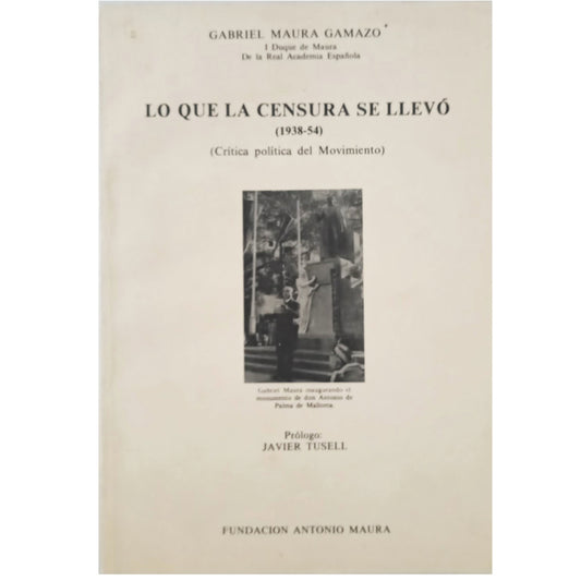 LO QUE LA CENSURA SE LLEVÓ. 1938-54. Crítica política del Movimiento. Maura Gamazo, Gabriel