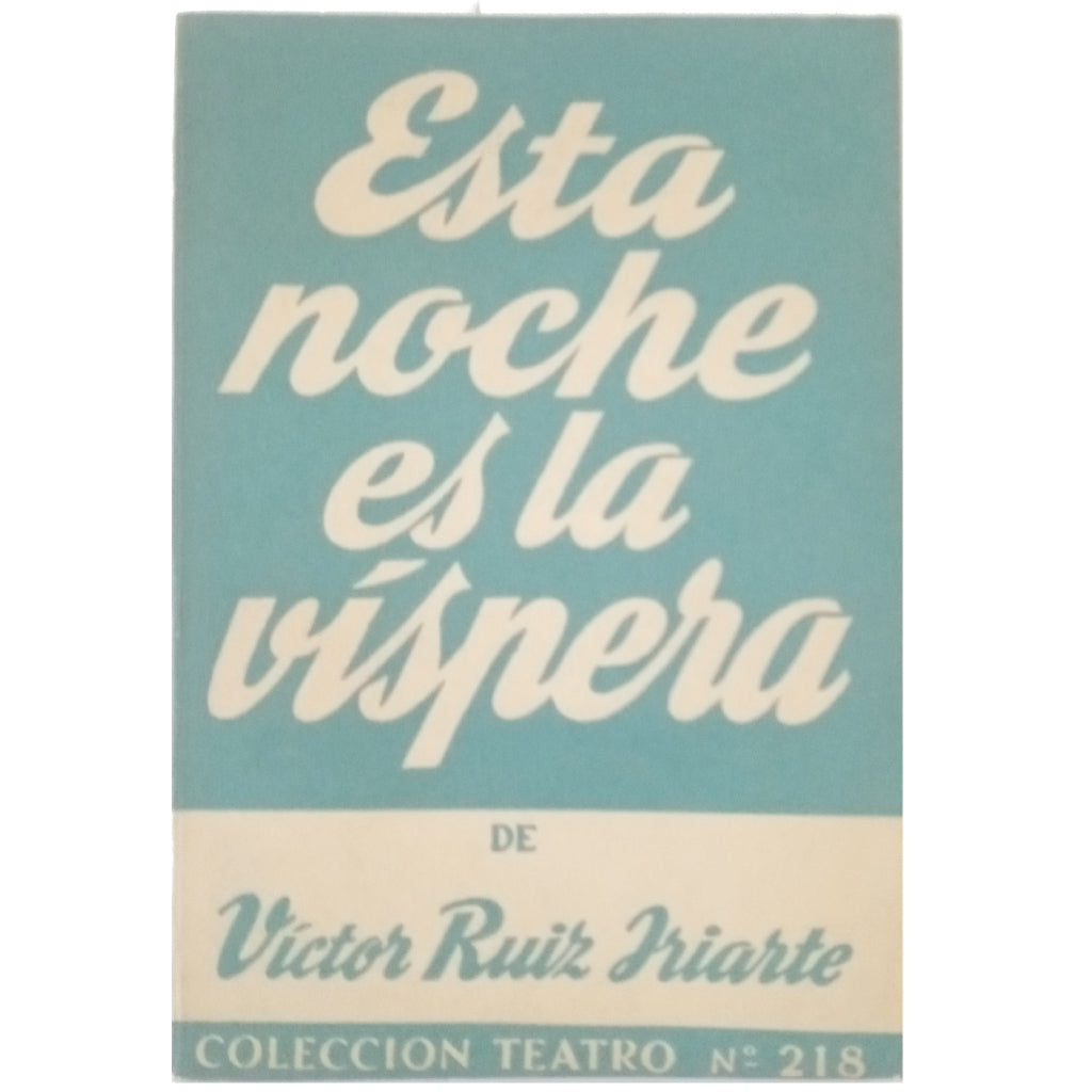 COLECCIÓN TEATRO Nº 218: ESTA NOCHE ES LA VÍSPERA. Ruiz Iriarte, Víctor