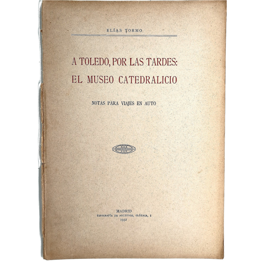 A TOLEDO, POR LAS TARDES: EL MUSEO CATEDRALICIO. Notas para viajes en auto. Tormo, Elías