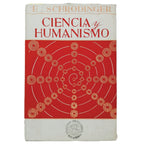 CIENCIA Y HUMANISMO. La física en nuestro tiempo. Schrodinger, E.