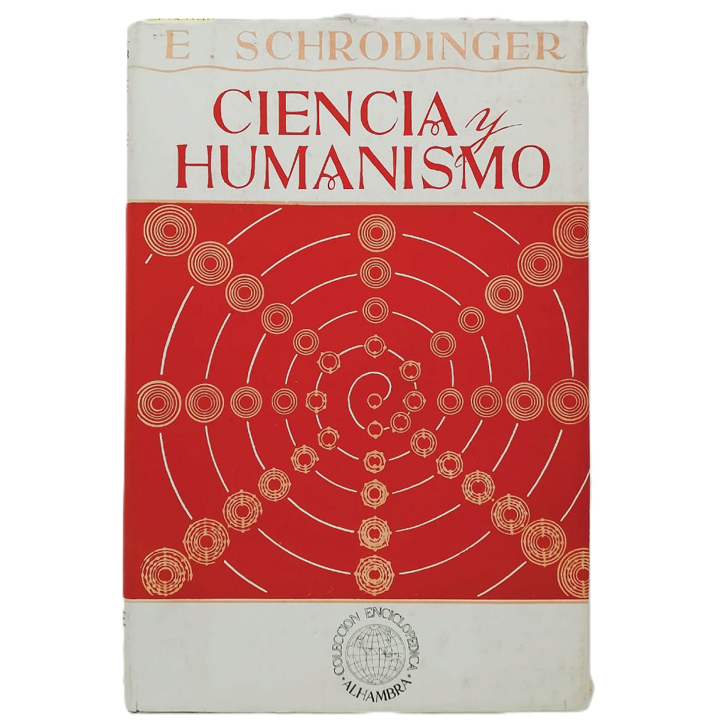 CIENCIA Y HUMANISMO. La física en nuestro tiempo. Schrodinger, E.