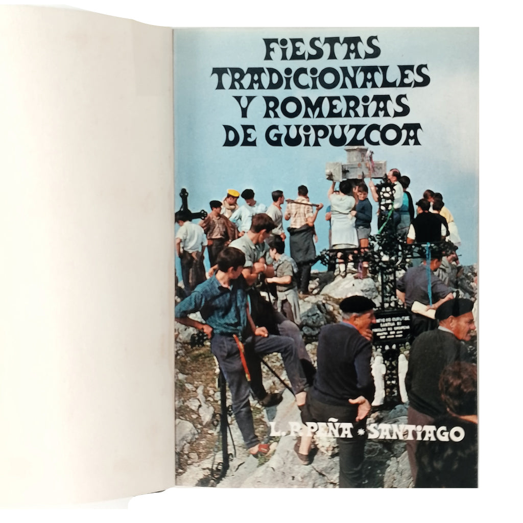 FIESTAS TRADICIONALES Y ROMERÍAS DE GUIPUZCOA. Peña Santiago, Luis- Pedro