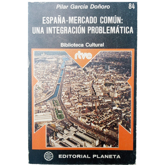 ESPAÑA- MERCADO COMÚN: UNA INTEGRACIÓN PROBLEMÁTICA. García Doñoro, Pilar