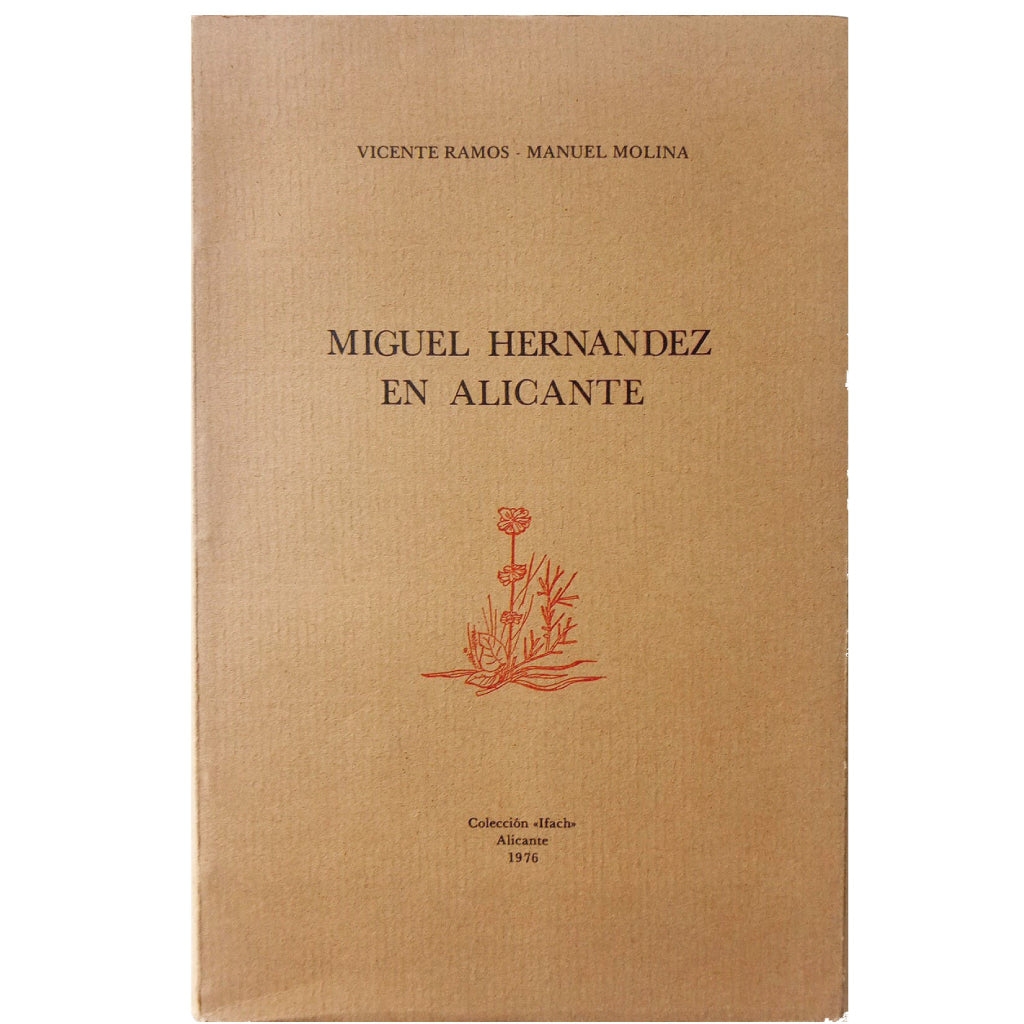 MIGUEL HERNÁNDEZ EN ALICANTE. Ramos, Vicente (Dedicado)/ Molina, Manuel