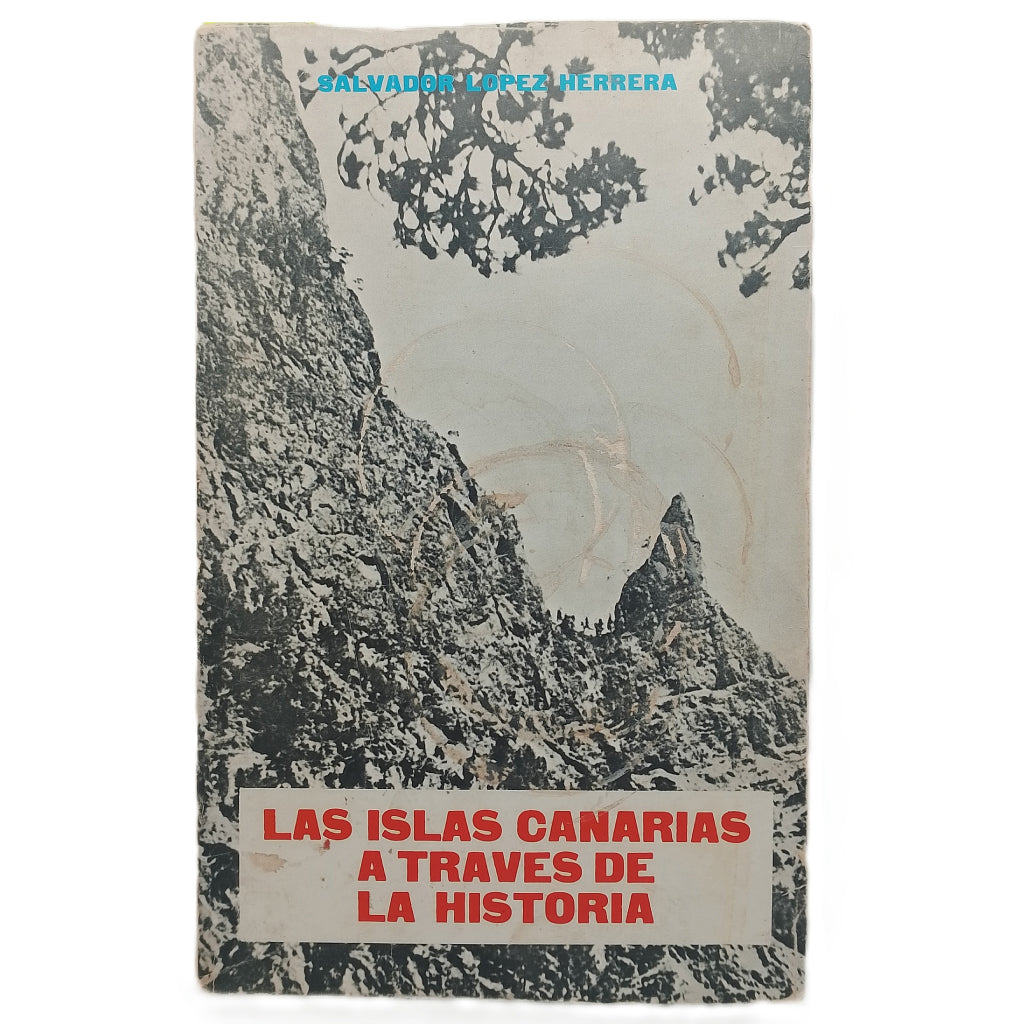LAS ISLAS CANARIAS A TRAVÉS DE LA HISTORIA. López Herrera, Salvador (Dedicado)