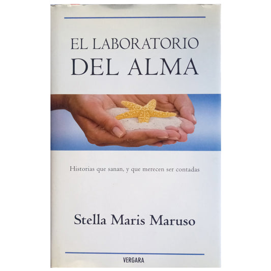 THE LABORATORY OF THE SOUL. Stories that heal, and that deserve to be told. Maris Maruso, Stella